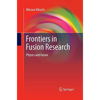 Frontiers in Fusion Research: Physics and Fusion [Paperback]