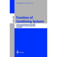 Frontiers of Combining Systems: 4th International Workshop, FroCoS 2002, Santa M [Paperback]