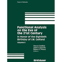 Functional Analysis on the Eve of the 21st Century: In Honor of the Eightieth Bi [Hardcover]