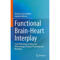 Functional Brain-Heart Interplay: From Physiology to Advanced Methodology of Sig [Hardcover]