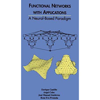 Functional Networks with Applications: A Neural-Based Paradigm [Hardcover]