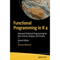 Functional Programming in R 4: Advanced Statistical Programming for Data Science [Paperback]