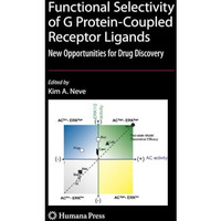 Functional Selectivity of G Protein-Coupled Receptor Ligands: New Opportunities  [Paperback]