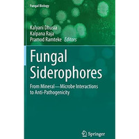 Fungal Siderophores: From MineralMicrobe Interactions to Anti-Pathogenicity [Hardcover]