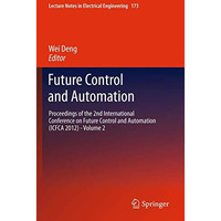 Future Control and Automation: Proceedings of the 2nd International Conference o [Paperback]