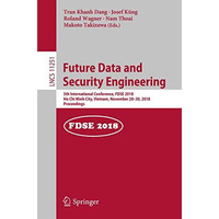 Future Data and Security Engineering: 5th International Conference, FDSE 2018, H [Paperback]