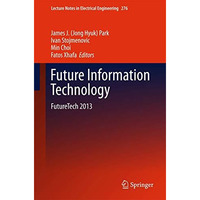 Future Information Technology: FutureTech 2013 [Hardcover]