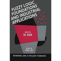 Fuzzy Logic Foundations and Industrial Applications [Paperback]