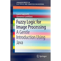 Fuzzy Logic for Image Processing: A Gentle Introduction Using Java [Paperback]