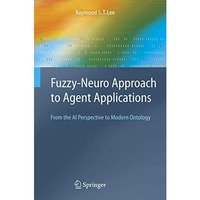 Fuzzy-Neuro Approach to Agent Applications: From the AI Perspective to Modern On [Paperback]