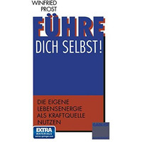 F?hre dich selbst!: Die eigene Lebensenergie als Kraftquelle nutzen [Paperback]