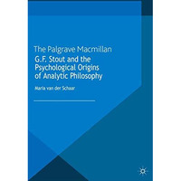 G.F. Stout and the Psychological Origins of Analytic Philosophy [Paperback]