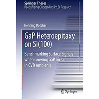 GaP Heteroepitaxy on Si(100): Benchmarking Surface Signals when Growing GaP on S [Hardcover]