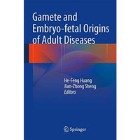 Gamete and Embryo-fetal Origins of Adult Diseases [Hardcover]