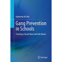 Gang Prevention in Schools: Creating a Secure Base and Safe Haven [Hardcover]