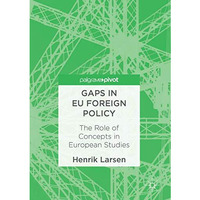 Gaps in EU Foreign Policy: The Role of Concepts in European Studies [Hardcover]