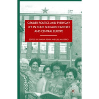 Gender Politics and Everyday Life in State Socialist Eastern and Central Europe [Paperback]