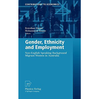 Gender, Ethnicity and Employment: Non-English Speaking Background Migrant Women  [Hardcover]