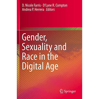 Gender, Sexuality and Race in the Digital Age [Paperback]