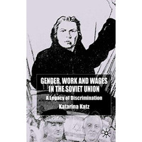 Gender, Work and Wages in the Soviet Union: A Legacy of Discrimination [Hardcover]