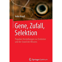 Gene, Zufall, Selektion: Popul?re Vorstellungen zur Evolution und der Stand des  [Paperback]