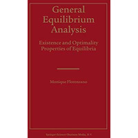 General Equilibrium Analysis: Existence and Optimality Properties of Equilibria [Paperback]