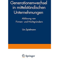 Generationenwechsel in mittelst?ndischen Unternehmungen: Abl?sung von Firmen- un [Paperback]