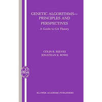 Genetic Algorithms: Principles and Perspectives: A Guide to GA Theory [Paperback]