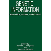 Genetic Information: Acquisition, Access, and Control [Hardcover]