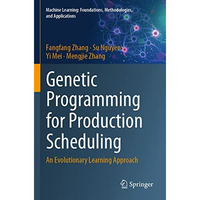 Genetic Programming for Production Scheduling: An Evolutionary Learning Approach [Paperback]