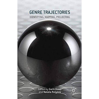 Genre Trajectories: Identifying, Mapping, Projecting [Paperback]