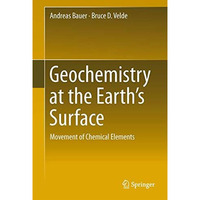 Geochemistry at the Earths Surface: Movement of Chemical Elements [Hardcover]