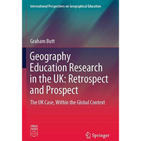 Geography Education Research in the UK: Retrospect and Prospect: The UK Case, Wi [Paperback]