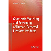 Geometric Modeling and Reasoning of Human-Centered Freeform Products [Paperback]