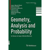 Geometry, Analysis and Probability: In Honor of Jean-Michel Bismut [Paperback]