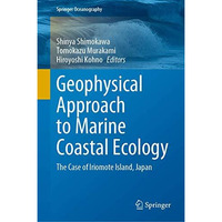 Geophysical Approach to Marine Coastal Ecology: The Case of Iriomote Island, Jap [Hardcover]