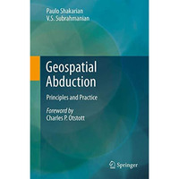 Geospatial Abduction: Principles and Practice [Hardcover]