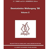 Geostatistics Wollongong 96: Volume 2 [Paperback]