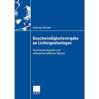 Geschwindigkeitsvorgabe an Lichtsignalanlagen: Technische Aspekte und volkswirts [Paperback]