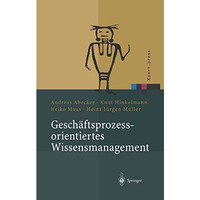 Gesch?ftsprozessorientiertes Wissensmanagement: Effektive Wissensnutzung bei der [Hardcover]