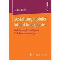 Gestaltung mobiler Interaktionsger?te: Modellierung f?r intelligente Produktions [Paperback]