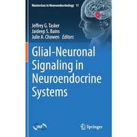 Glial-Neuronal Signaling in Neuroendocrine Systems [Hardcover]