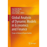 Global Analysis of Dynamic Models in Economics and Finance: Essays in Honour of  [Hardcover]