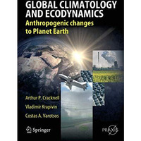 Global Climatology and Ecodynamics: Anthropogenic Changes to Planet Earth [Paperback]