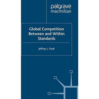 Global Competition Between and Within Standards: The Case of Mobile Phones [Paperback]