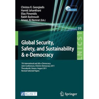 Global Security, Safety, and Sustainability: 7th International and 4th e-Democra [Paperback]