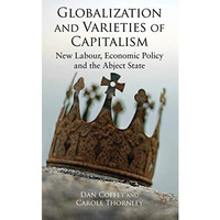 Globalization and Varieties of Capitalism: New Labour, Economic Policy and the A [Hardcover]