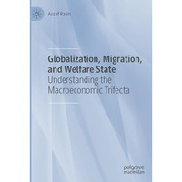 Globalization, Migration, and Welfare State: Understanding the Macroeconomic Tri [Paperback]