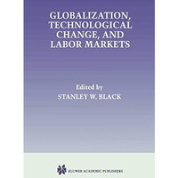 Globalization, Technological Change, and Labor Markets [Paperback]