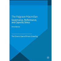 Governance, Performance, and Capacity Stress: The Chronic Case of Prison Crowdin [Paperback]